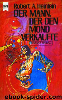 Der Mann der den Mond verkaufte by Robert A. Heinlein