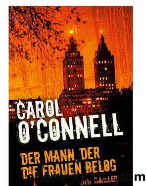 Der Mann, der die Frauen belog by Carol O'Connell