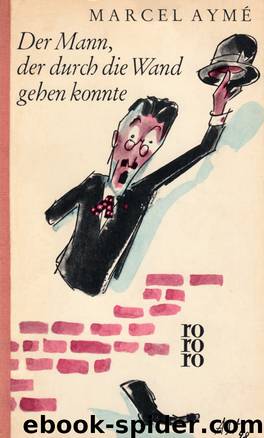 Der Mann, der durch die Wand gehen konnte by Marcel Aymé