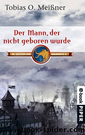 Der Mann, der nicht geboren wurde: Im Zeichen des Mammuts 5 by Tobias O. Meißner