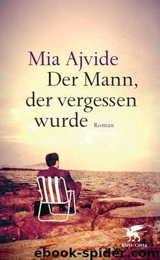 Der Mann, der vergessen wurde: Roman (German Edition) by Mia Ajvide