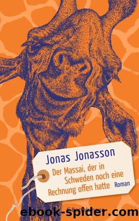 Der Massai, der in Schweden noch eine Rechnung offen hatte: Roman (German Edition) by Jonasson Jonas