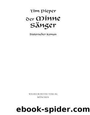 Der Minnesaenger Historischer Roman by Tim Pieper