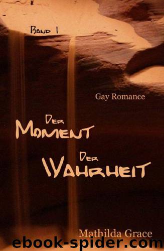 Der Moment der Wahrheit - Teil 1 (German Edition) by Grace Mathilda