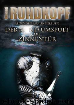 Der Mond umspült die Zinnentür: Legenden aus Lindelburg (German Edition) by Rundkopf Roland