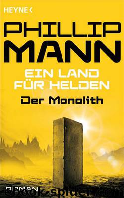 Der Monolith -: Ein Land für Helden 2 - Roman (German Edition) by Mann Phillip