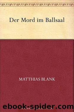 Der Mord im Ballsaal (German Edition) by Matthias Blank