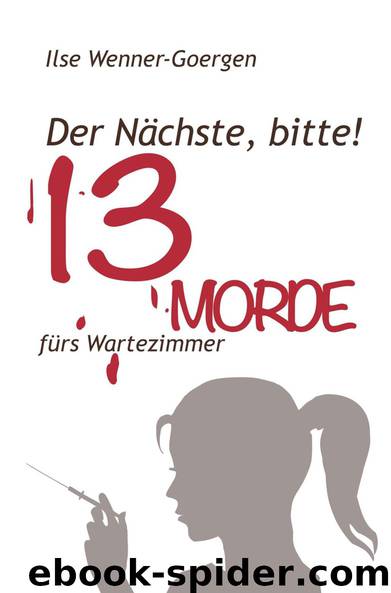 Der Nächste, bitte! 13 Morde fürs Wartezimmer by Wenner-Goergen Ilse