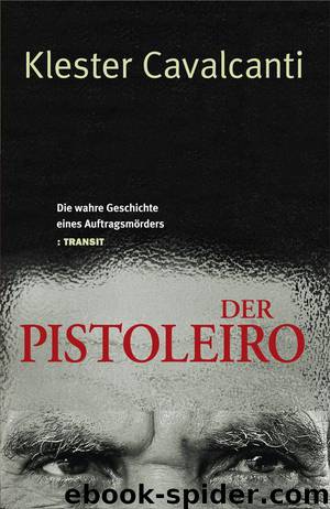 Der Pistoleiro: Die wahre Geschichte eines Auftragsmörders (German Edition) by Klester Cavalcanti