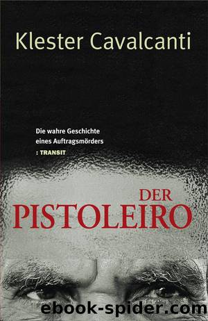 Der Pistoleiro: Die wahre Geschichte eines Auftragsmörders by Cavalcanti Klester