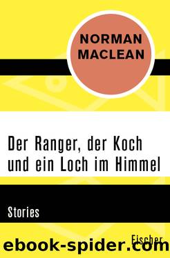 Der Ranger, der Koch und ein Loch im Himmel. Stories by Norman Maclean