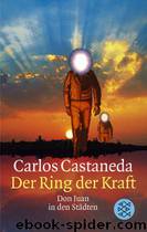 Der Ring der Kraft. Don Juan in den Städten by Carlos Castaneda