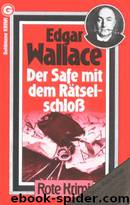 Der Safe mit dem Rätselschloß. by Edgar Wallace