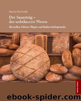 Der Sauerteig - das unbekannte Wesen by Martin Pöt Stoldt