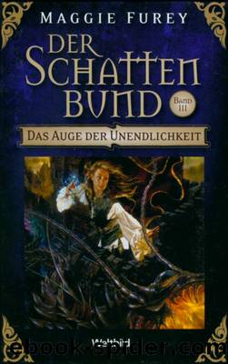 Der Schattenbund 3: Das Auge der Unendlichkeit by Furey Maggie