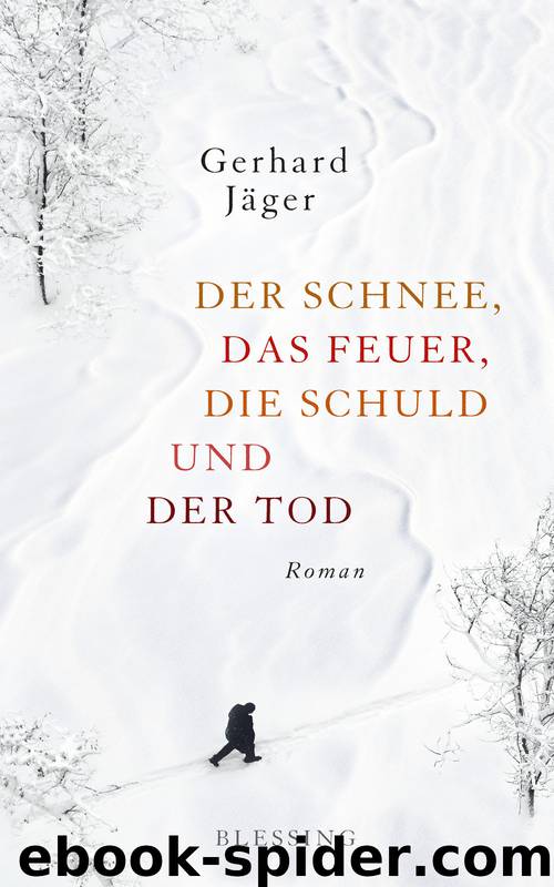 Der Schnee, das Feuer, die Schuld und der Tod by Jäger Gerhard