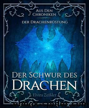 Der Schwur des Drachen: - Aus den Chroniken der Drachenrüstung - (German Edition) by Elvira Zeißler