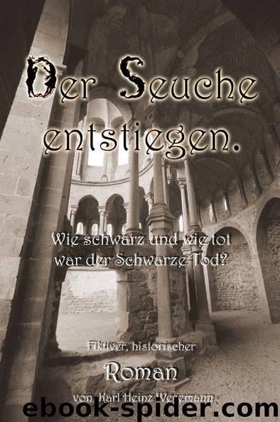 Der Seuche entstiegen - Wie schwarz und wie tot war der schwarze Tod? by Karl Heinz Wesemann