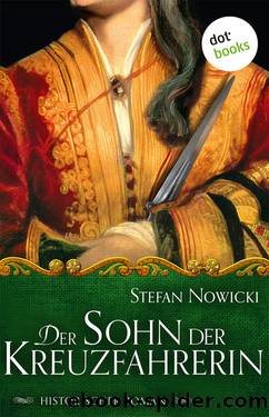 Der Sohn der Kreuzfahrerin. Roman by Stefan Nowicki