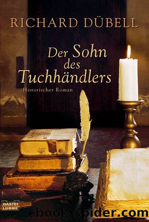 Der Sohn des Tuchhaendlers Historischer Roman by Richard Duebell