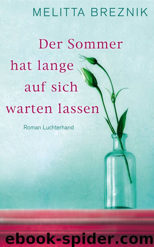 Der Sommer hat lange auf sich warten lassen - Roman by Luchterhand