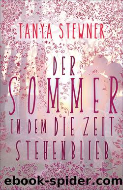 Der Sommer, in dem die Zeit stehenblieb by Tanya Stewner