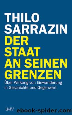 Der Staat an seinen Grenzen. Über Wirkung von Einwanderung in Geschichte und Gegenwart by Thilo Sarrazin