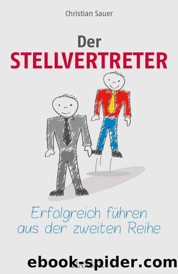 Der Stellvertreter - Erfolgreich führen aus der zweiten Reihe by Sauer Christian