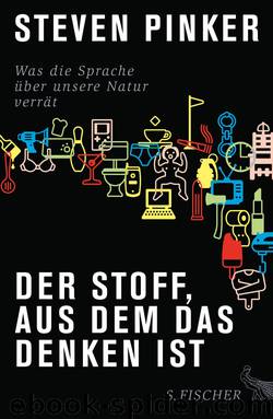 Der Stoff, aus dem das Denken ist. Was die Sprache über unsere Natur verrät by Pinker Steven