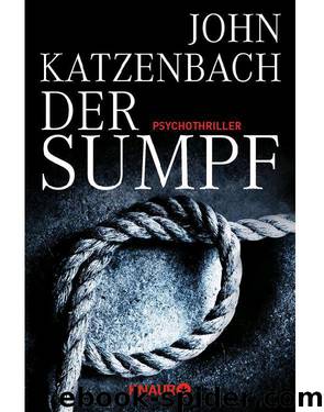 Der Sumpf: Psychothriller (German Edition) by John Katzenbach