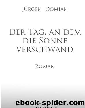 Der Tag an dem die Sonne verschwand by Juergen Domian