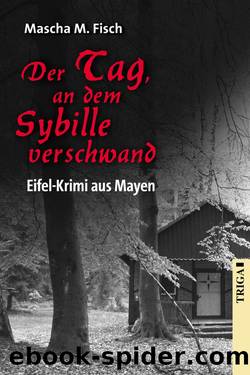 Der Tag, an dem Sybille verschwand. Eifel-Krimi aus Mayen by Mascha Fisch