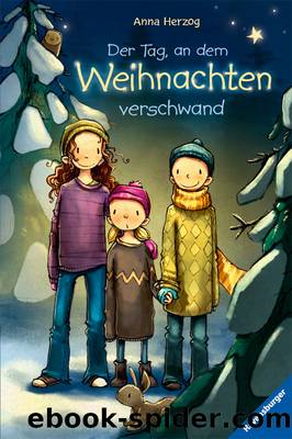 Der Tag, an dem Weihnachten verschwand by Anna Herzog & Anna