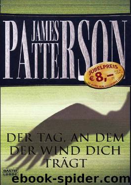 Der Tag, an dem der Wind dich trägt by James Patterson