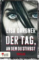 Der Tag, an dem du stirbst by Lisa Gardner