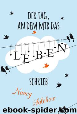 Der Tag, an dem mir das Leben schrieb by Nancy Salchow