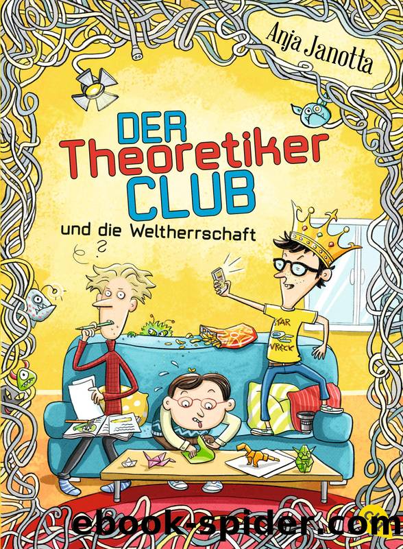 Der Theoretikerclub und die Weltherrschaft by Janotta Anja