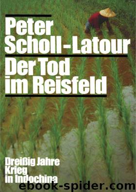 Der Tod Im Reisfeld: Dreissig Jahre Krieg in Indochina by Peter Scholl-Latour