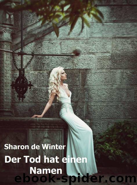 Der Tod hat einen Namen by Sharon de Winter