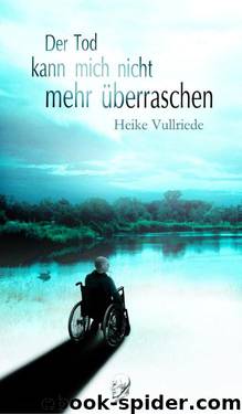 Der Tod kann mich nicht mehr überraschen by Vullriede Heike