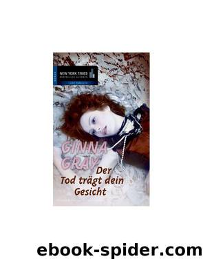 Der Tod trägt dein Gesicht by Ginna Gray