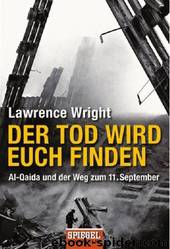 Der Tod wird euch finden - Al-Qaida und der Weg zum 11 September by Lawrence Wright