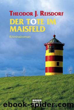 Der Tote im Maisfeld: Kriminalroman (German Edition) by Theodor J. Reisdorf