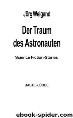 Der Traum Des Astronauten: Science-Fiction-Stories by Weigand Jörg