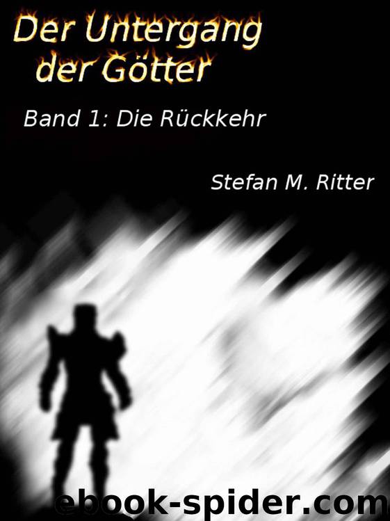 Der Untergang der Götter - Die Rückkehr (German Edition) by Stefan M. Ritter