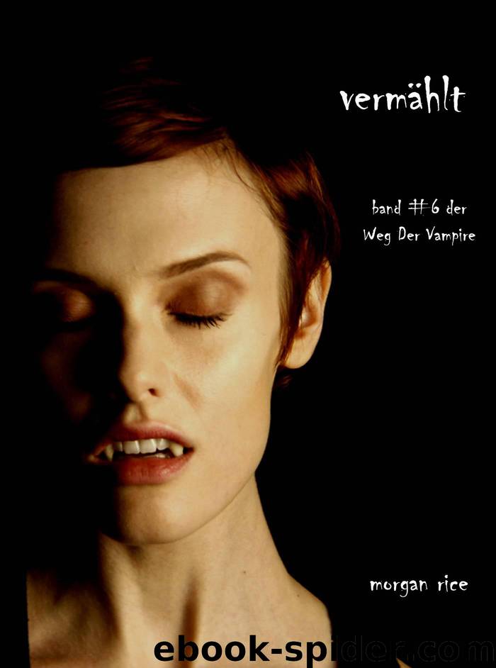 Der Weg Der Vampire 06 - Vermählt by Rice Morgan