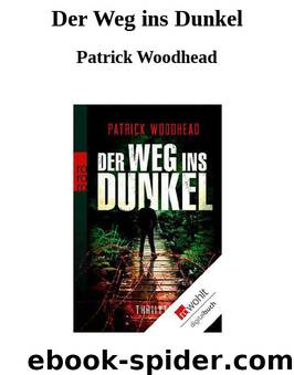 Der Weg ins Dunkel by Patrick Woodhead