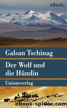 Der Wolf und die Hündin by Galsan Tschinag