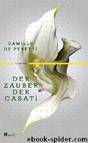 Der Zauber der Casati by Peretti Camille de