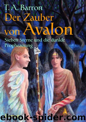 Der Zauber von Avalon 01 - Sieben Sterne und die dunkle Prophezeiung by Barron Thomas A. & Irmela Brender